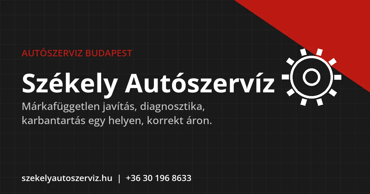 Székely Autószervíz Budapest - márkafüggetlen autójavítás